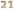 21