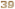 39