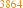 3864