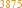 3875