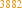 3882