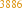 3886