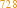 728