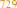 729