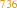 736