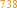 738