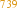 739