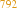 792